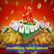 maddison twins naked